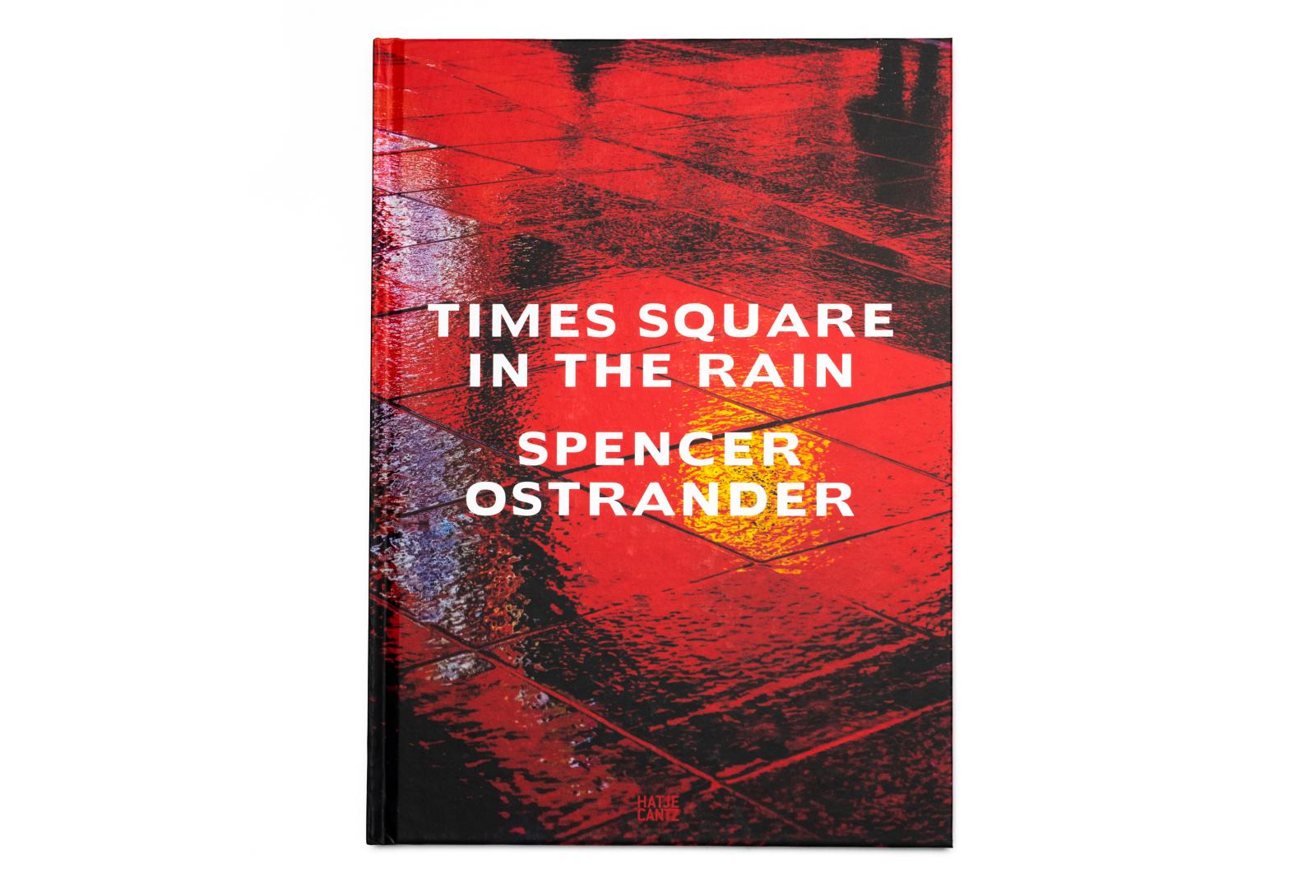 Times Square in the Rain Spencer Ostrander Hatje Cantz, 2022