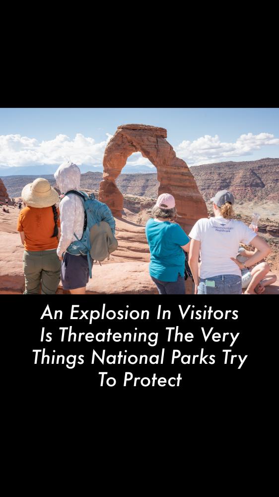 An Explosion In Visitors Is Threatening The Very Things National Parks Try To Protect