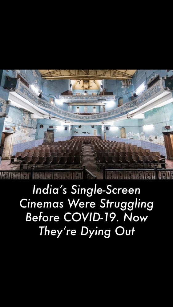 India's Single-Screen Cinemas Were Struggling Before COVID-19. Now They're Dying Out