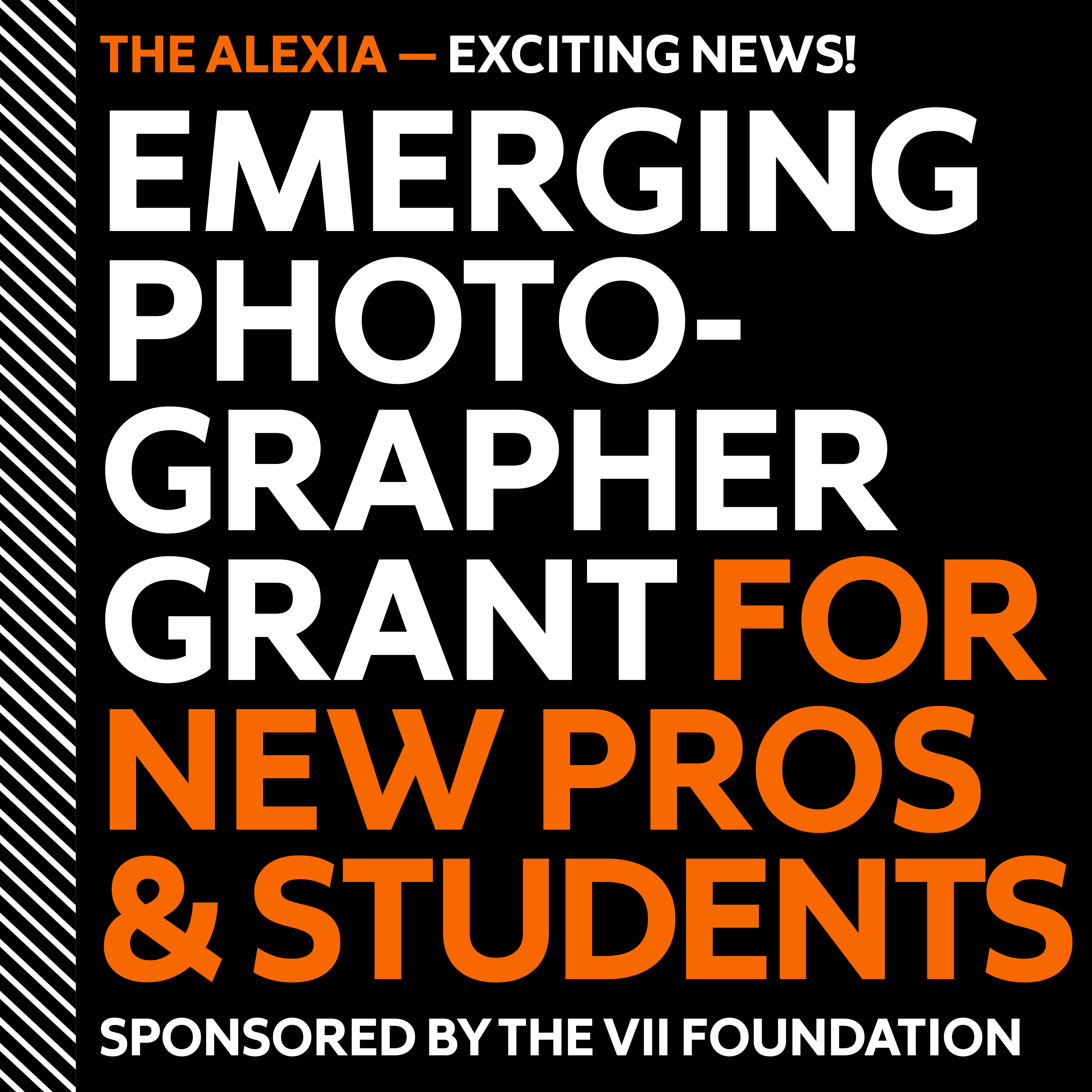 The Alexia announces Emerging Photographer Grant sponsored by the VII Foundation. New Deadline: Feb. 19 at 11:59 p.m. EST