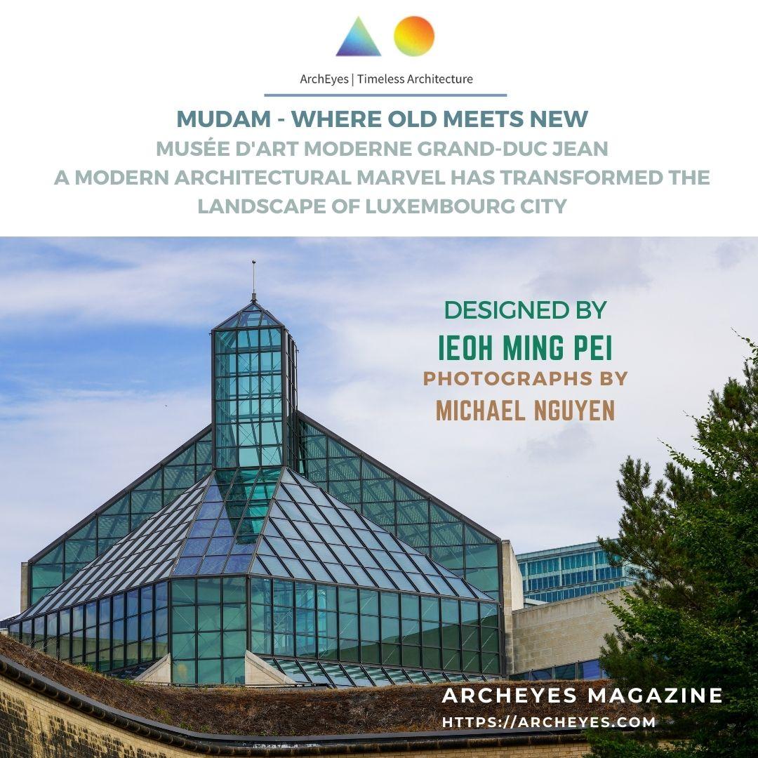 ArchEyes Magazine: The Mudam by I.M.Pei - Where Old Meets New. Photographs by Michael Nguyen