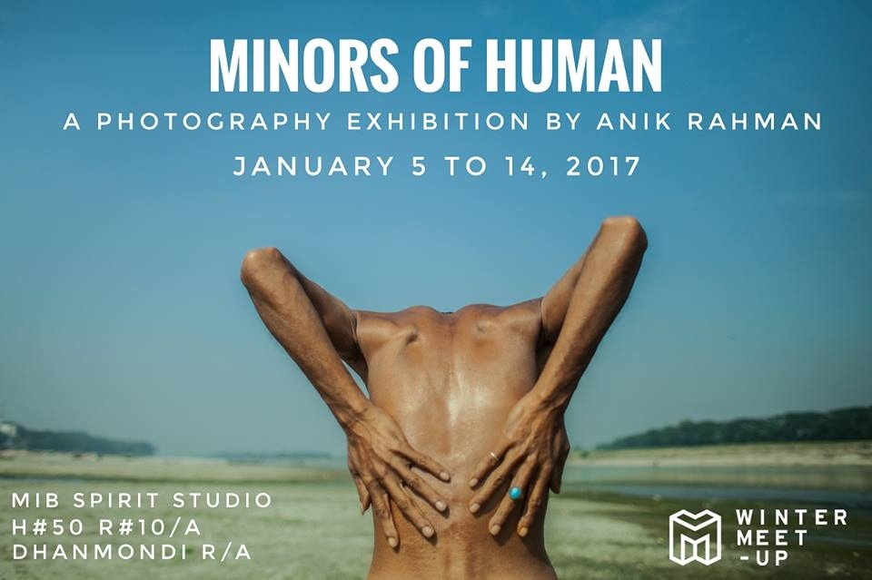 Minors of Human - A photography exhibition by Anik Rahman