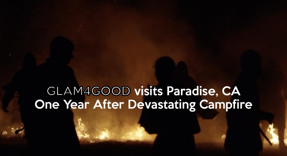 Directed by Aviva Klein. Glam4Good Visits Paradise, CA 1 Year After Devastating Campfire.