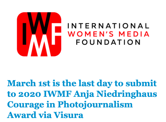 Deadline to submit to the IWMF Anja Niedringhaus Courage in Photojournalism Award is March 1st, 2020
