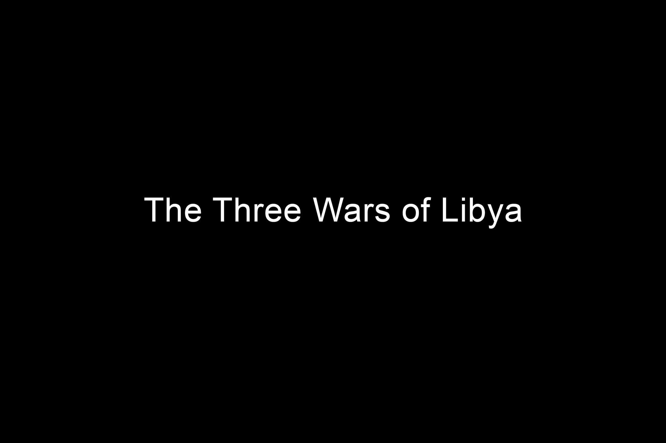 The Three Wars of Libya