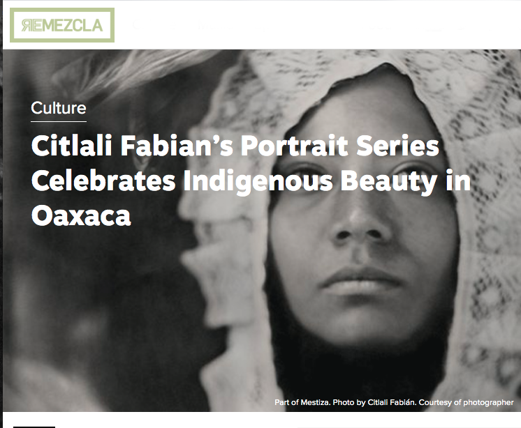 Thumbnail of on Remezcla: Citlali Fabian's Portrait Series Celebrates Indigenous Beauty in Oaxaca    