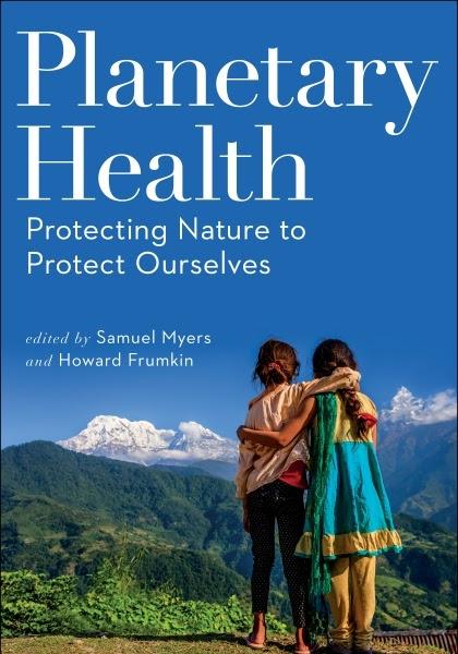 Introducing Planetary Health: Protecting Nature to Protect Ourselves