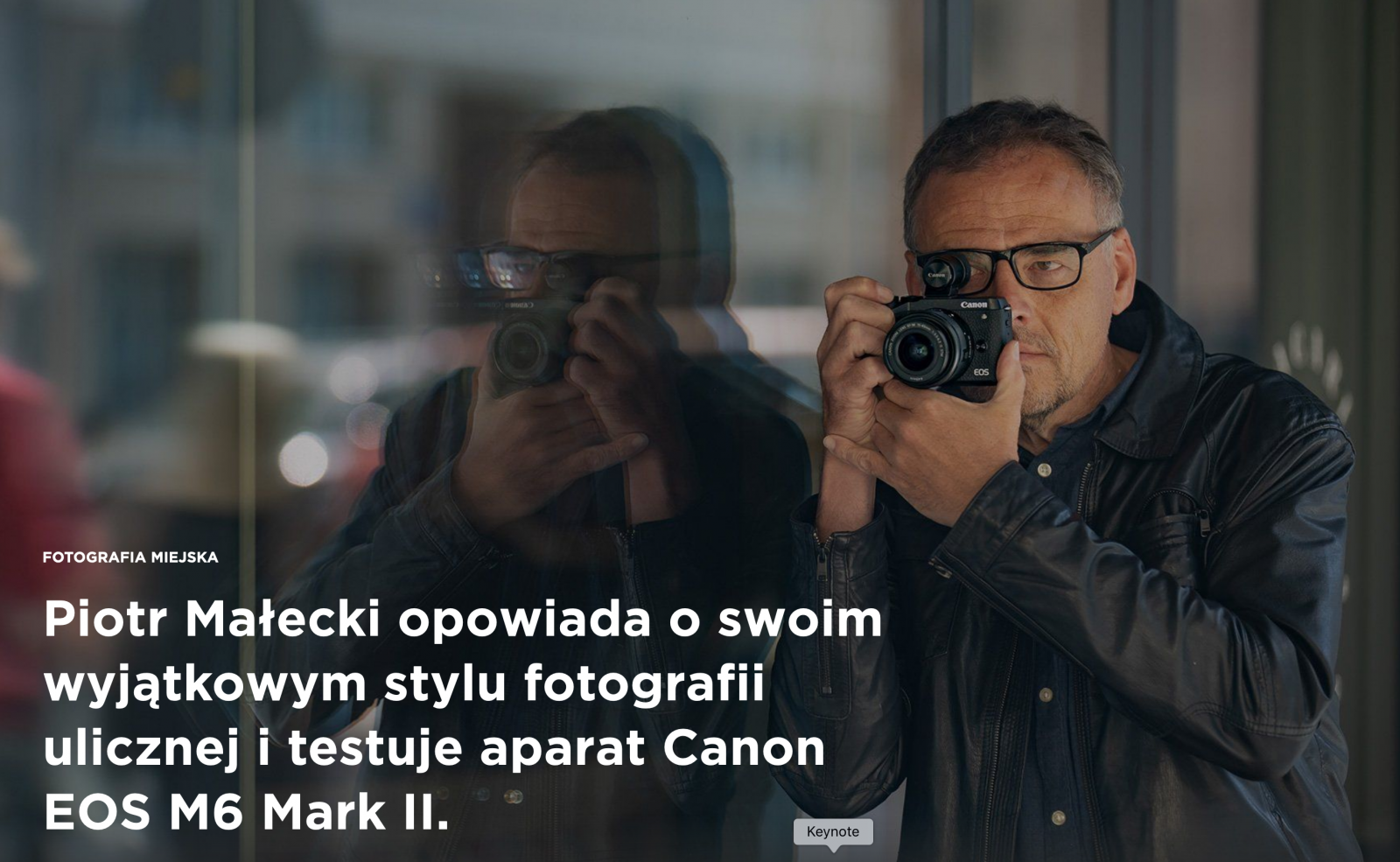 Canon Website: Brand Ambassador Piotr Malecki tests Canon EOS M6 Mark II