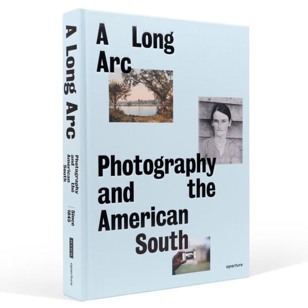 Aperture announces A Long Arc: Photography and the American South since 1845, Surveys 175 Years of Visual History with Work by Over 100 Artists