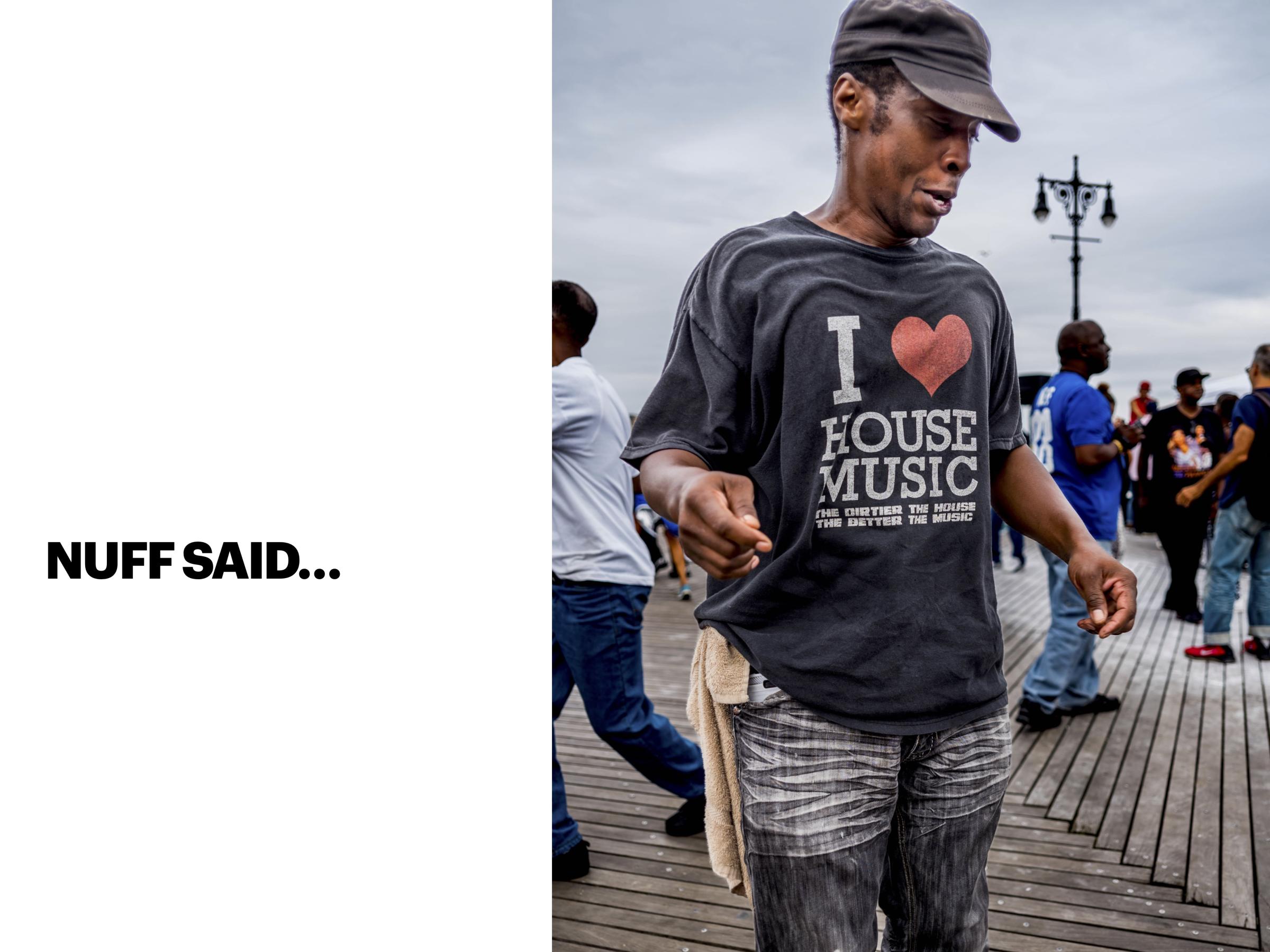 Coney Island House - David's T Shirt reads: I heart House Music.  The...